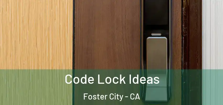  Code Lock Ideas Foster City - CA